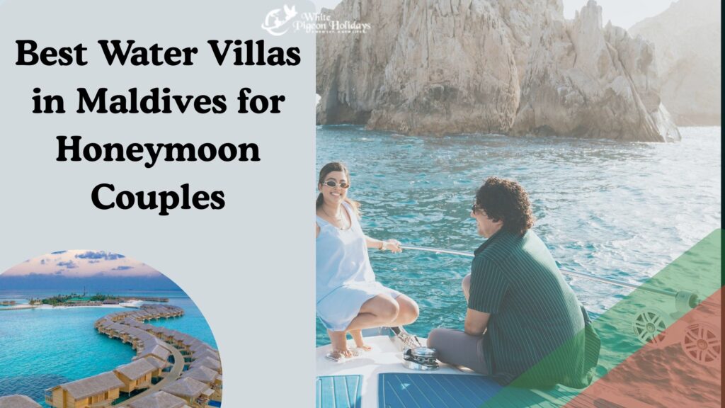 Best Water Villas in Maldives for Honeymoon Couples