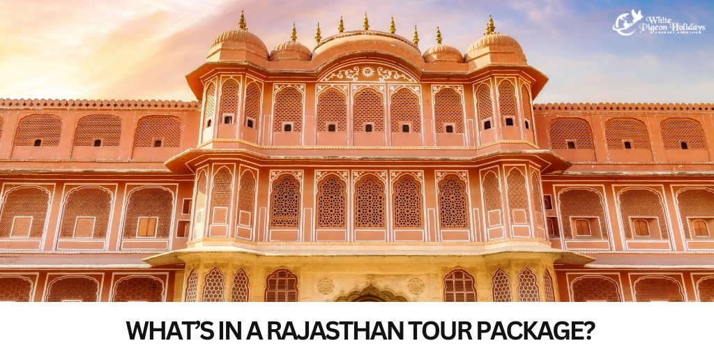 What's in a Rajasthan Tour Package