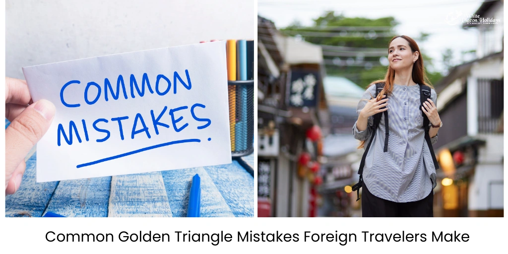 Common Golden Triangle Travel Mistakes Foreign Travelers Make