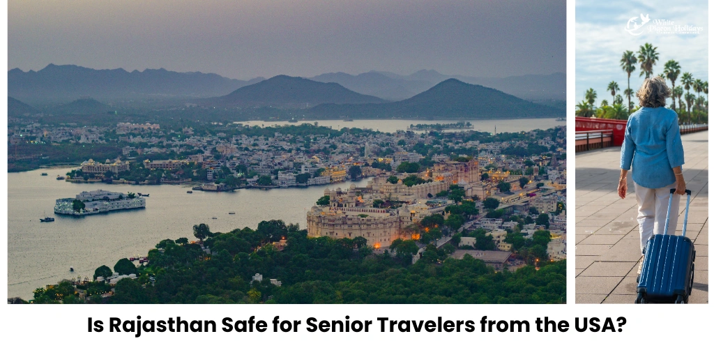 Is Rajasthan Safe for Senior Citizens Traveling from the USA