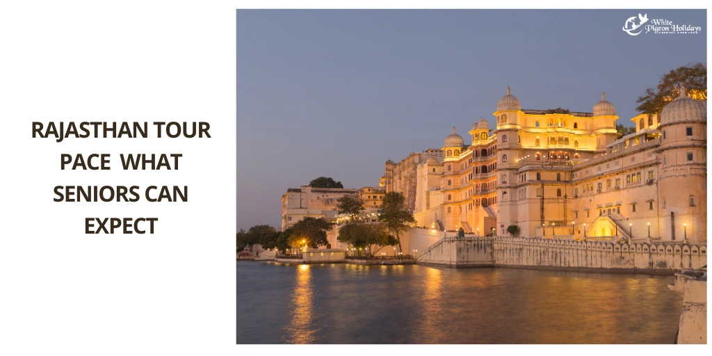 Rajasthan Tour Pace Explained for Older Travelers