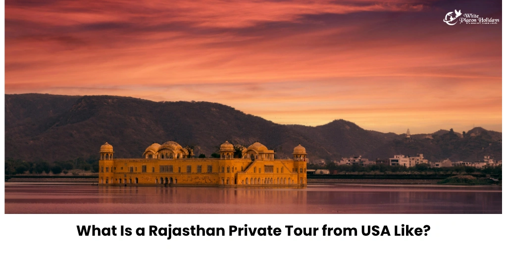 Rajasthan Private Tour from USA (Luxury + Driver Included)
