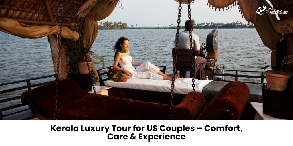 Luxury Stays in Kerala (Where US Couples Prefer to Stay)