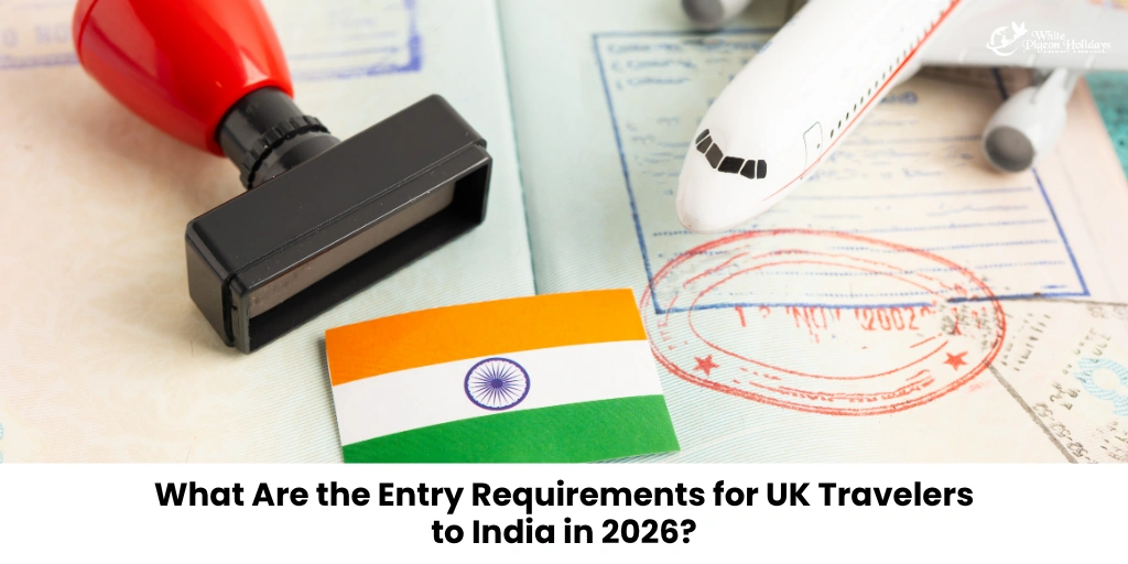 Entry Requirements for UK Travelers to India (2026 Guide)