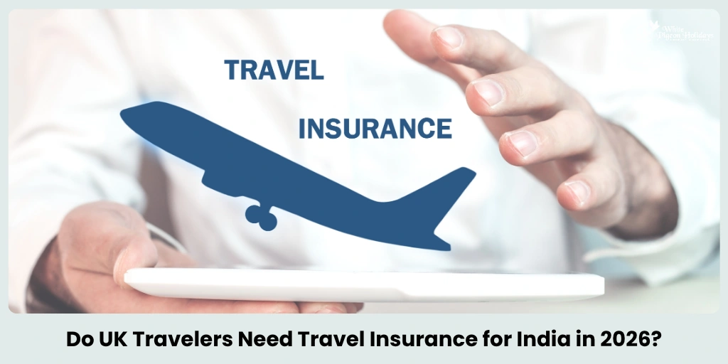 Do UK Travelers Need Travel Insurance for India?