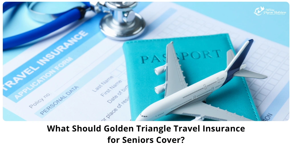 Golden Triangle Travel Insurance for Seniors — What You Must Cover