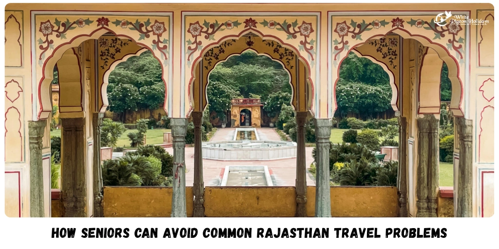 Rajasthan tour mistakes that seniors make