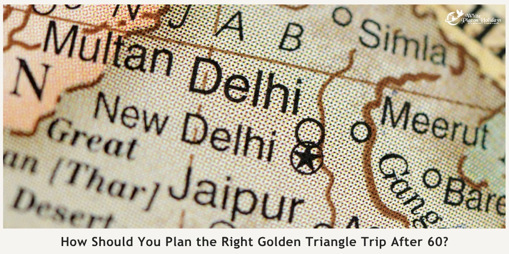 Golden Triangle Tour Builder for Seniors Choose Based on Energy, Budget & Comfort