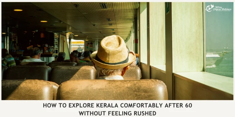 How Seniors Can Choose the Right Kerala Trip Length