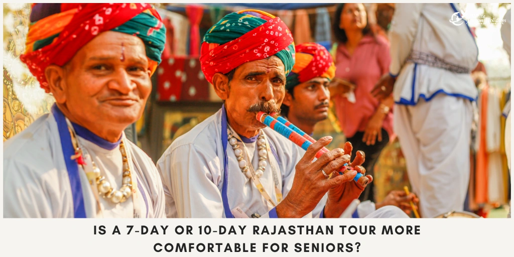 Rajasthan Tour for Seniors - Is 7 or 10 Days More Comfortable