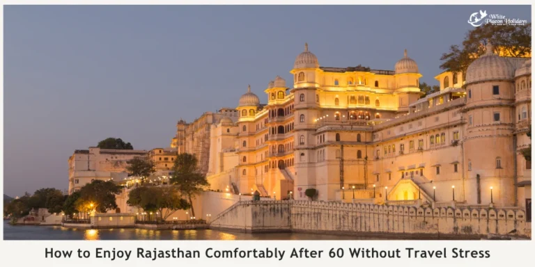 Which Rajasthan Trip Duration Do We Usually Recommend for Seniors