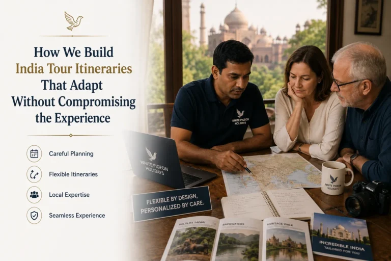 How We Build India Tour Itineraries That Adapt Without Compromising the Experience