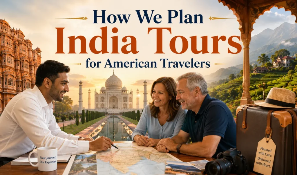 How We Plan India Tours for American Travelers