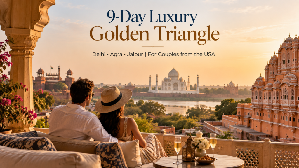 9-Day Luxury Golden Triangle India Itinerary for Couples Traveling from the USA