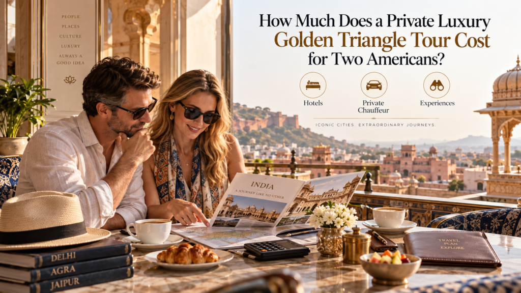 How Much Does a Private Luxury Golden Triangle Tour Cost for Two Americans?