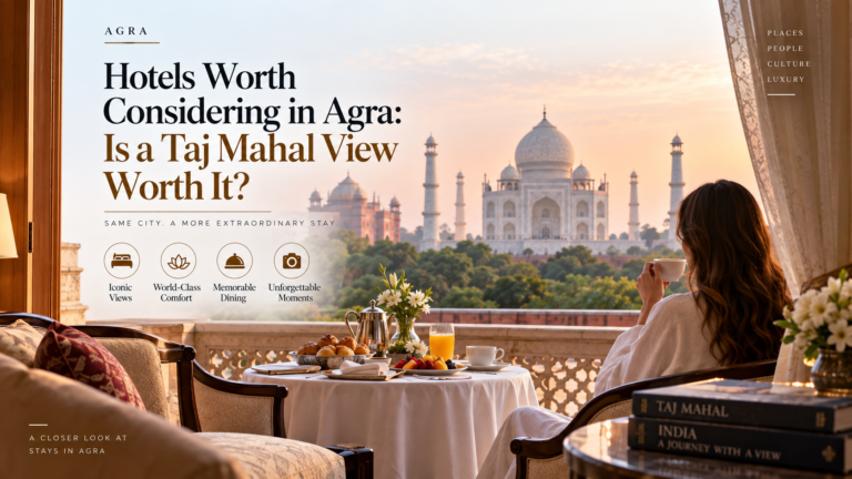 Hotels Worth Considering in Agra Is a Taj Mahal View Worth It